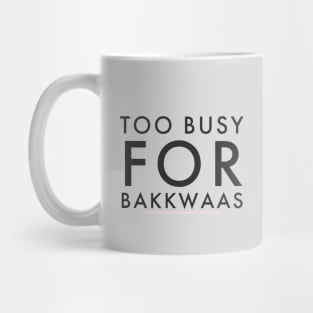 Fasbytes Typography Too Busy For Baakwaas Mug